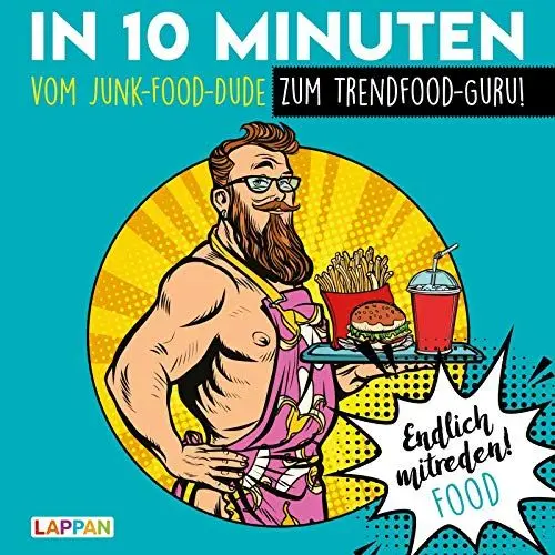 Produktbild: Endlich mitreden!: In 10 Minuten vom Junk-Food-Dude zum Trendfood-Guru: Das perfekte Geschenk für den Mann: ein Buch!