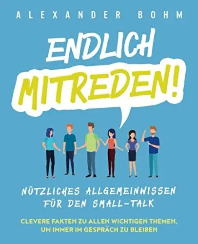 Produktbild: Endlich mitreden!: Nützliches Allgemeinwissen für den Small-Talk. Clevere Fakten zu allen wichtigen Themen, um immer im Gespräch zu bleiben