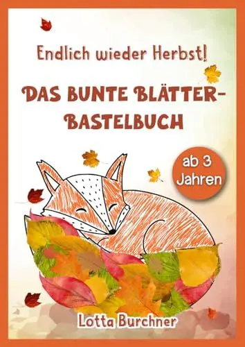 Produktbild: Endlich wieder Herbst! - Das bunte Blätter-Bastelbuch: Sammeln, Kleben, Malen mit 50 wunderschönen Bastelvorlagen für Kinder ab 3 Jahren