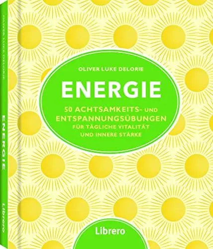 Produktbild: Energie: 50 Achtsamkeits- und Entspannungsübungen für tägliche Vitalität und innere Stärke