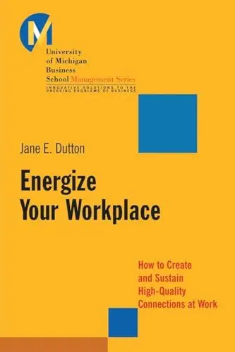 Produktbild: Energize Your Workplace: How to Create and Sustain High-Quality Connections at Work (J-B-UMBS Series)