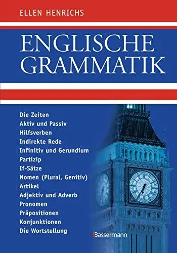 Produktbild: Englische Grammatik: Die Zeiten, Aktiv und Passiv, Hilfsverben, Indirekte Rede, Infinitiv und Gerundium, Partizip, If-Sätze, Nomen (Plural, Genitiv), ... Konjunktionen, Die Wortstellung