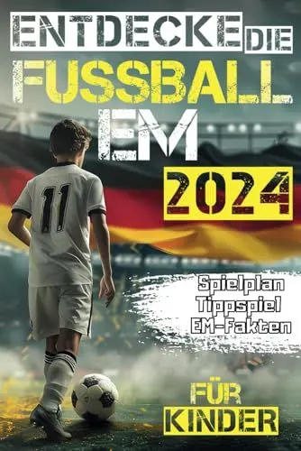 Produktbild: Entdecke die Fußball EM 2024 - Der besondere Begleiter für die Europameisterschaft 2024 für Kinder | Freu dich auf aktuelle Spielpläne, einzigartige Geschichten, neueste Rekorde und vieles mehr.
