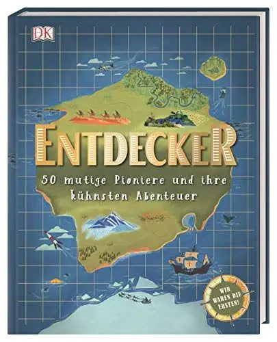 Produktbild: Entdecker: 50 mutige Pioniere und ihre kühnsten Abenteuer. Wir waren die Ersten!