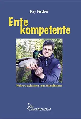 Produktbild: Ente kompetente: Wahre Geschichten vom Entenflüsterer