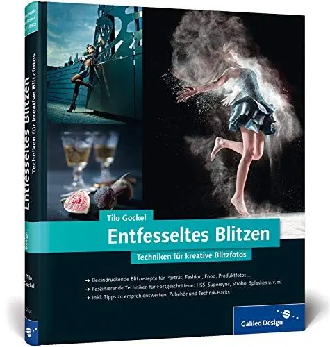Produktbild: Entfesseltes Blitzen: Techniken für kreative Blitzfotos (Galileo Design)
