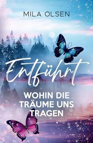 Produktbild: Entführt - Wohin die Träume uns tragen (Entführt: Under Northern Skies, Band 4)