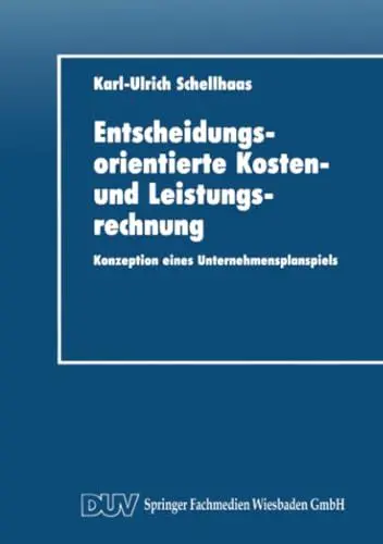 Produktbild: Entscheidungsorientierte Kosten- und Leistungsrechnung: Konzeption eines Unternehmensplanspiels (DUV Wirtschaftswissenschaft)