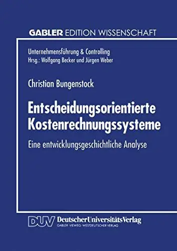 Produktbild: Entscheidungsorientierte Kostenrechnungssysteme: Eine Entwicklungsgeschichtliche Analyse (Unternehmensführung & Controlling) (German Edition) (Unternehmensführung & Controlling)