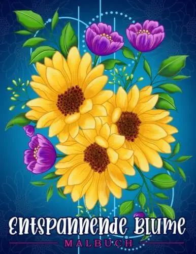 Produktbild: Entspannende Blume: Malbuch für Erwachsene mit Blumenmustern, Blumensträußen, Kränzen, Strudeln, Dekorationen