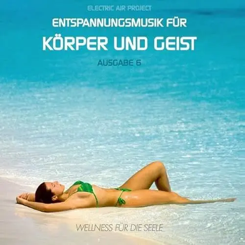 Produktbild: Entspannungsmusik für Körper und Geist 6 (für Meditation, Tiefenentspannung und Wellness für die Seele)