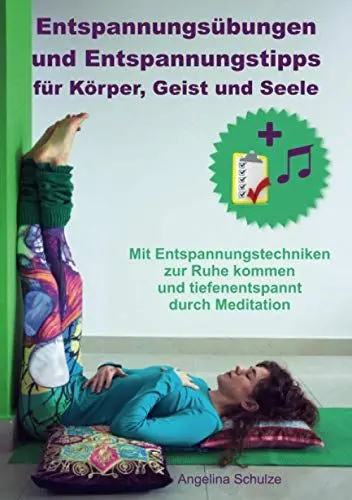 Produktbild: Entspannungsübungen und Entspannungstipps für Körper, Geist und Seele: Mit Entspannungstechniken zur Ruhe kommen und tiefenentspannt durch Meditation