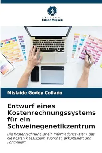 Produktbild: Entwurf eines Kostenrechnungssystems für ein Schweinegenetikzentrum: Die Kostenrechnung ist ein Informationssystem, das die Kosten klassifiziert, zuordnet, akkumuliert und kontrolliert