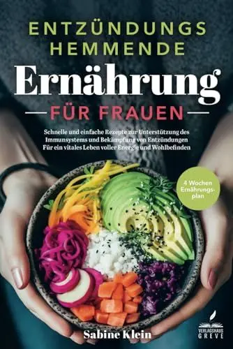 Produktbild: Entzündungshemmende Ernährung für Frauen: Schnelle und einfache Rezepte zur Unterstützung des Immunsystems und Bekämpfung von Entzündungen - Für ein vitales Leben voller Energie und Wohlbefinden