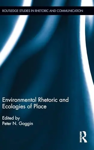 Produktbild: Environmental Rhetoric and Ecologies of Place (Routledge Studies in Rhetoric and Communication, 16, Band 16)