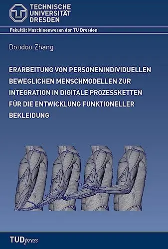Produktbild: Erarbeitung von personenindividuellen beweglichen Menschmodellen zur Integration in digitale Prozessketten für die Entwicklung funktioneller Bekleidung