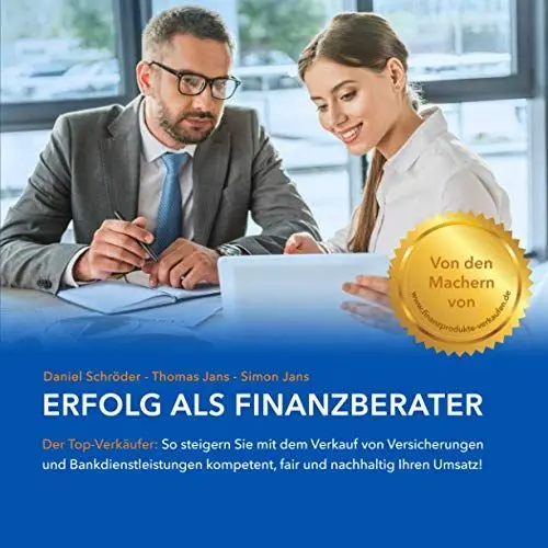 Produktbild: Erfolg als Finanzberater: Der Top-Verkäufer - so steigern Sie mit dem Verkauf von Versicherungen & Bankdienstleistungen kompetent, fair und nachhaltig Ihren Umsatz!