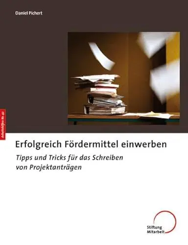 Produktbild: Erfolgreich Fördermittel einwerben: Tipps und Tricks für das Schreiben von Projektanträgen (Arbeitshilfen für Selbsthilfe- und Bürgerinitiativen)