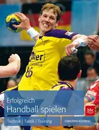 Produktbild: Erfolgreich Handball spielen: Technik - Taktik - Training