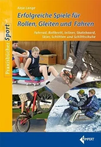 Produktbild: Erfolgreiche Spiele für Rollen, Gleiten und Fahren - Fahrrad, Rollbrett, Inlinern, Skateboard, Skiern, Schlitten und Schlittschuhen