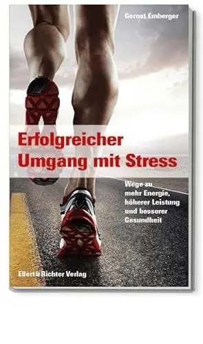 Produktbild: Erfolgreicher Umgang mit Stress: Wege zu mehr Energie, höherer Leistung und besserer Gesundheit