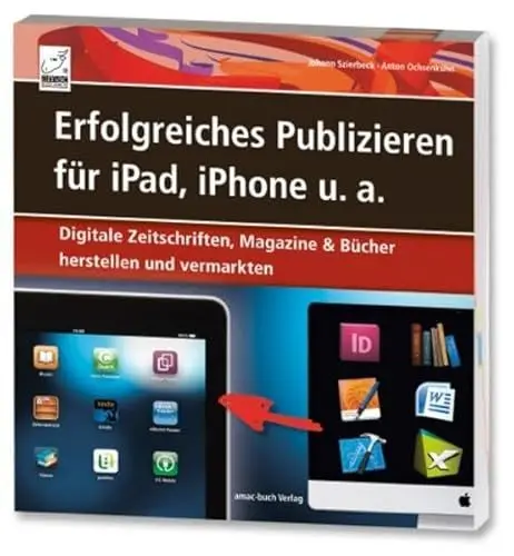 Produktbild: Erfolgreiches Publizieren für iPad, iPhone u.a. - Digitale Zeitschriften, Magazine & Bücher herstellen und vermarkten (ePubs und Apps mit Adobe InDesign und QuarkXPress)