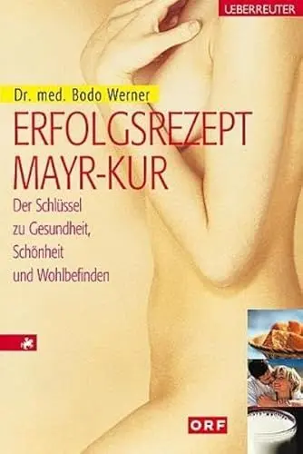Produktbild: Erfolgsrezept Mayr-Kur: Der Schlüssel zu Gesundheit, Schönheit und Wohlbefinden