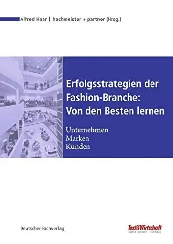 Produktbild: Erfolgsstrategien der Fashion-Branche: Von den Besten lernen: Unternehmen - Marken - Kunden (Textilwirtschaft Management)