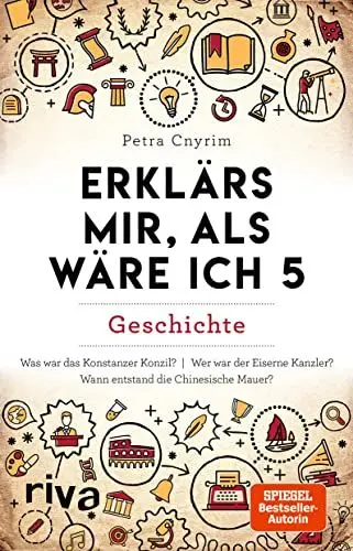 Produktbild: Erklärs mir, als wäre ich 5: Geschichte: Geschichte. Spannendes Wissen zu historischen Fakten aus aller Welt. Spiegel-Bestseller-Autorin
