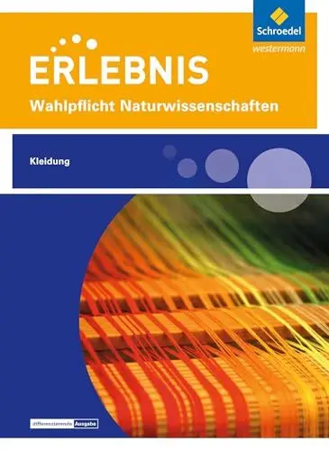 Produktbild: Erlebnis Naturwissenschaften: Themenheft Kleidung Wahlpflichtfach (Erlebnis Naturwissenschaften: Wahlpflichtfächer)