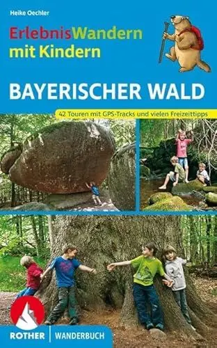 Produktbild: ErlebnisWandern mit Kindern Bayerischer Wald: 42 Touren mit GPS-Tracks und vielen Freizeittipps. (Rother Wanderbuch)
