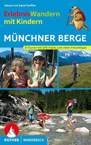 Produktbild: Erlebniswandern mit Kindern Münchner Berge: 31 Touren zwischen Füssen und Inntal