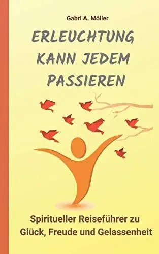 Produktbild: Erleuchtung kann jedem passieren!: Spiritueller Reiseführer zu Glück, Freude und Gelassenheit