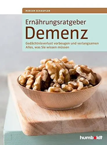 Produktbild: Ernährungsratgeber Demenz: Gedächtnisverlust vorbeugen und verlangsamen. Alles, was Sie wissen müssen.