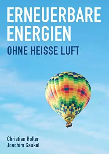Produktbild: Erneuerbare Energien: Ohne heiße Luft. Herausforderungen, Schutzprojekte, Biodiversität, Lösungen und Potenziale erneuerbarer Energien