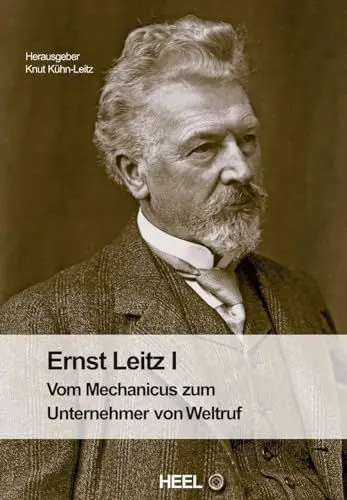 Produktbild: Ernst Leitz I: Vom Mechanicus zum Unternehmer von Weltruf