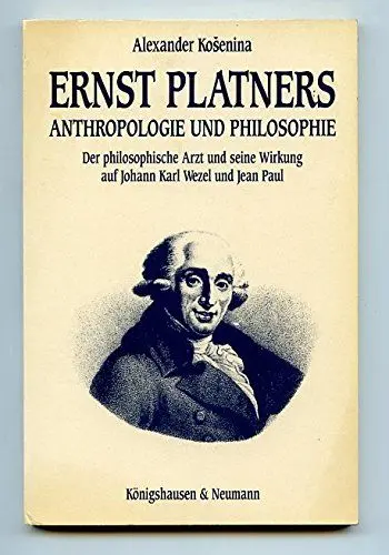 Produktbild: Ernst Platners Anthropologie und Philsophie: Der 'philosophische Arzt' und seine Wirkung auf Johann Karl Wezel und Jean Paul (Epistemata - Würzburger ... Schriften. Reihe Literaturwissenschaft)
