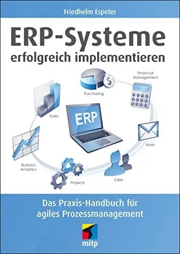 Produktbild: ERP-Systeme erfolgreich implementieren: Das Praxis-Handbuch für agiles Prozessmanagement (mitp Business)