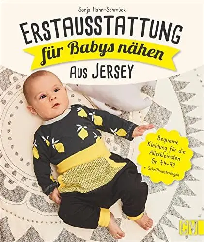 Produktbild: Erstausstattung für Babys nähen – aus Jersey. Bequeme Kleidung für die Allerkleinsten Gr. 44-92. Kapuzenhandtuch, Strampler, Wickeltasche, Maxi-Cosi-Sack u.v.m. Auch für Nähanfänger geeignet.