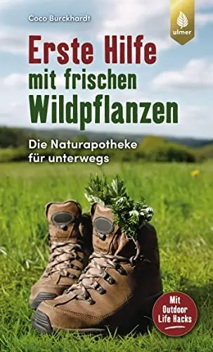 Produktbild: Erste Hilfe mit frischen Wildpflanzen: Die Naturapotheke für unterwegs. Mit Outdoor Life Hacks
