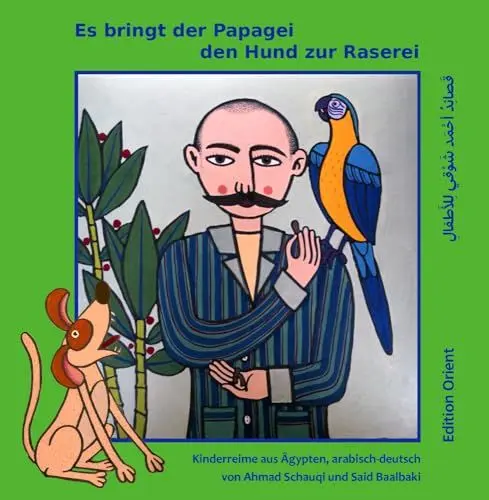 Produktbild: Es bringt der Papagei den Hund zur Raserei: Arabisch-Deutsch
