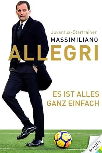 Produktbild: Es ist alles ganz einfach. Der Juventus-Trainer über das Spiel und das Leben: seine Fußball-Philosophie und 32 Regeln für mehr Erfolg auf dem Platz. Ideales Geschenk für Fußballfans!
