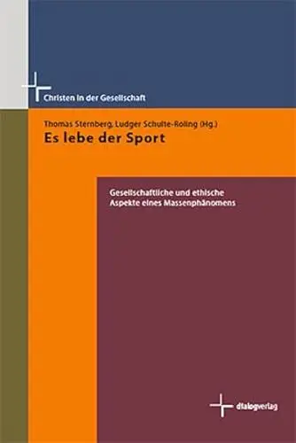 Produktbild: Es lebe der Sport: Gesellschaftliche und ethische Aspekte eines Massenphänomens (Christen in der Gesellschaft)