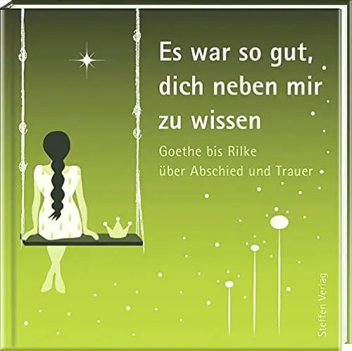 Produktbild: Es war so gut, dich neben mir zu wissen: Goethe bis Rilke über Abschied und Trauer (Literarische Lebensweisheiten)