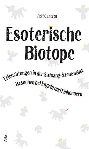 Produktbild: Esoterische Biotope: Erleuchtungen in der Satsang-Szene nebst Besuchen bei Engeln und Einhörnern
