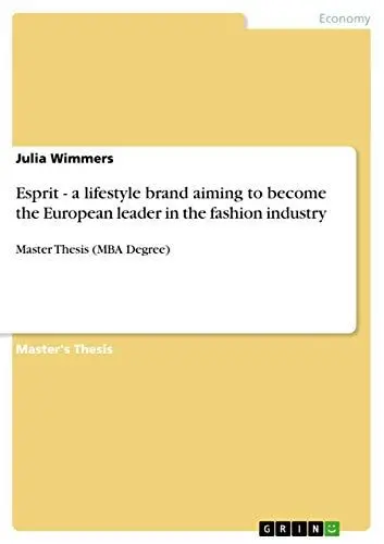 Produktbild: Esprit - a lifestyle brand aiming to become the European leader in the fashion industry: Master Thesis (MBA Degree)