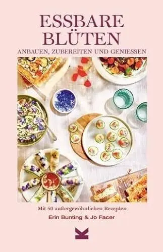 Produktbild: Essbare Blüten: Anbauen, zubereiten & genießen Mit 50 besonderen Rezepten
