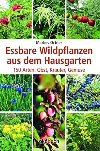 Produktbild: Essbare Wildpflanzen aus dem Hausgarten 150 Arten: Obst, Kräuter, Gemüse