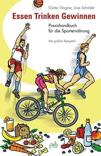 Produktbild: Essen - Trinken - Gewinnen: Praxishandbuch für die Sporternährung. Mit großem Rezeptteil