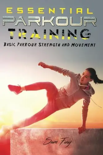 Produktbild: Essential Parkour Training: Basic Parkour Strength and Movement (Survival Fitness, Band 2)
